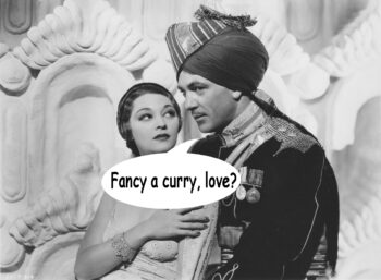 Still from the film "Lives of a Bengal Lancer" with Gary Cooper in uniform with co-star Kathleen Burke. A speech bubble reads "Fancy a curry, love?"